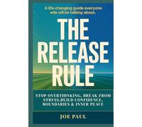 The Release Rule: Stop Overthinking, Break Free from Stress, and Build Confidence, Boundaries & Inner Peace