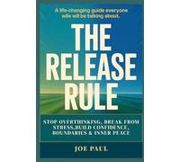 The Release Rule: Stop Overthinking, Break Free from Stress, and Build Confidence, Boundaries & Inner Peace