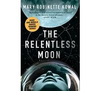 The Relentless Moon: A Lady Astronaut Novel (A Lady Astronaut Novel)
