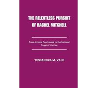 The Relentless Pursuit of Rachel Mitchell: From Arizona Courtrooms to the National Stage of Justice