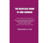 The Relentless Vision of John Carmack: How a Programming Genius Redefined 3D Graphics, Built Worlds, and Drove Innovation Beyond Gaming