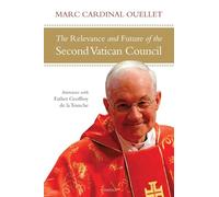 The Relevance and Future of the Second Vatican Council: Interviews with Father Geoffroy de la Tousche