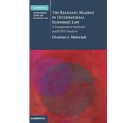 The Relevant Market in International Economic Law – A Comparative Antitrust and GATT Analysis