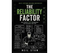 The Reliability Factor: Why People Trust Businesses That Do What They Say (Quiet Systems for Busy Businesses)