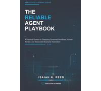 The Reliable Agent Playbook: A Practical System for Designing Governed Workflows, Human Review, and Measurable Business Automation