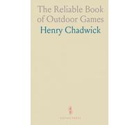 The Reliable Book of Outdoor Games: Containing Official Rules for Playing Base Ball, Foot Ball, Cricket, Lacrosse, Tennis, Croquet, Etc