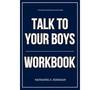 The Reliable Principles You Need from Talk to Your Boys Workbook: How to Execute Schroeder and Pepper’s 16-Conversation System for Raising Emotionally Intelligent Young Men