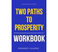 The Reliable Principles You Need from Two Paths to Prosperity Workbook: How to Apply Greif, Mokyr, and Tabellini’s Framework for Understanding ... Cultural Institutions for Future Prosperity