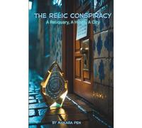 The Relic Conspiracy: A Reliquary, A Hinge, A City (Archaeological Thriller)