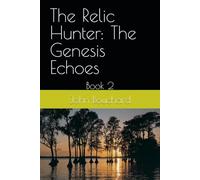 The Relic Hunter: The Genesis Echoes: Book 2