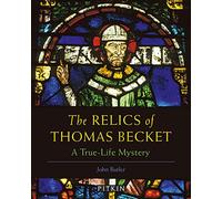 The Relics of Thomas Becket: A True-Life Mystery