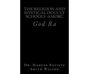 The Religion And Mystical Occult Schools -AMORC: God Ra