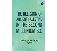 The Religion of Ancient Palestine in the Second Millenium B.C