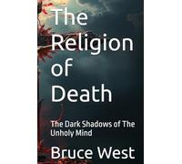 The Religion of Death: The Dark Shadows of The Unholy Mind