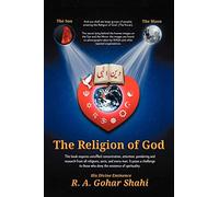 The Religion of God (Divine Love): Untold Mysteries and Secrets of God