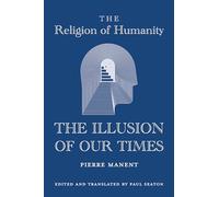 The Religion of Humanity - The Illusion of Our Times (mersion: Emergent Village resources for communities of faith)