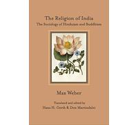 The Religion of India: The Sociology of Hinduism and Buddhism (Freshly recomposed edition)