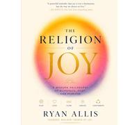 The Religion of Joy: A Modern Philosophy of Aliveness, Play, and Purpose