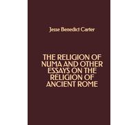 The Religion of Numa and other Essays on the Religion of Ancient Rome