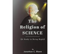 The Religion of Science: A Study of Being Right