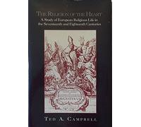 The Religion of the Heart: Study of European Religious Life in the Seventeenth and Eighteenth Centuries