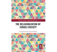 The Religionization of Israeli Society (Routledge Studies in Middle Eastern Politics)