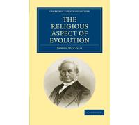 The Religious Aspect of Evolution (Cambridge Library Collection - Science and Religion)