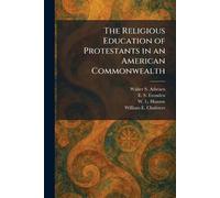 The Religious Education of Protestants in an American Commonwealth
