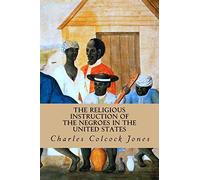 The Religious Instruction of the Negroes in the United States