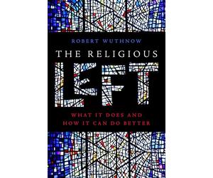 The Religious Left: What It Does and How It Can Do Better