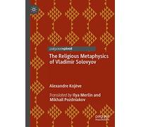 The Religious Metaphysics of Vladimir Solovyov