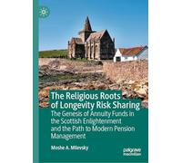 The Religious Roots of Longevity Risk Sharing: The Genesis of Annuity Funds in the Scottish Enlightenment and the Path to Modern Pension Management