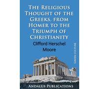 The Religious Thought of the Greeks, from Homer to the Triumph of Christianity