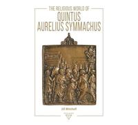 The Religious World of Quintus Aurelius Symmachus