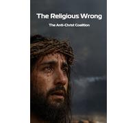 The Religious Wrong: The Anti-Christ Coalition (The Travesty)