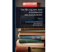 The Reliquary And Illustrated Archaeologist,