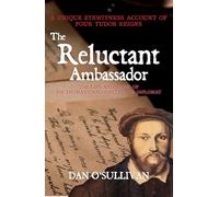 The Reluctant Ambassador: The Life and Times of Sir Thomas Chaloner, Tudor Diplomat