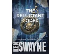 THE RELUCTANT CODEX: A Leonardo da Vinci Quantum Thriller (Leonardo Codex Thrillers)