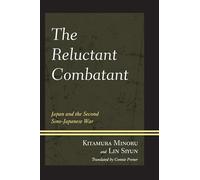 The Reluctant Combatant: Japan and the Second Sino-Japanese War