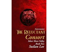 The Reluctant Consort - Silver Shore Valley: 2