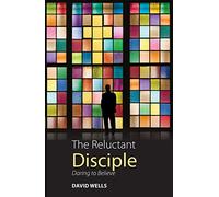 The Reluctant Disciple: Daring to Believe