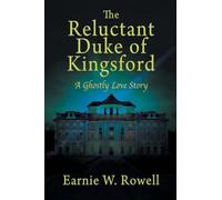 The Reluctant Duke of Kingsford: A Ghostly Love Story