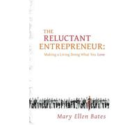 The Reluctant Entrepreneur: Making a Living Doing What You Love