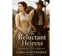 The Reluctant Heiress: A Western Historical Romance (Sweetwater Station)