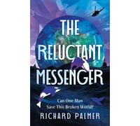 The Reluctant Messenger: Can one man save this broken world?