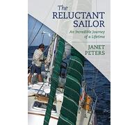 The Reluctant Sailor: An Incredible Journey of a Lifetime