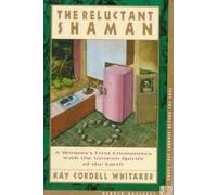 The Reluctant Shaman: A Woman's First Encounters with the Unseen Spirits of the Earth