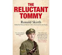 The Reluctant Tommy: An Extraordinary Memoir of the First World War