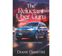 The Reluctant Uber Guru: A Contemporary Fable