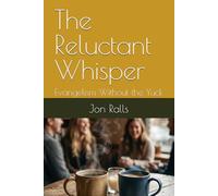 The Reluctant Whisper: Evangelism Without the Yuck